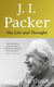 J. I. Packer - His life and thought