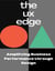 the UX edge - Amplifying Business Performance through Design - Marketing Series