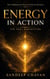 Energy in Action: The Soul Demystified - The Fundamental Theory of  Life & Existence, #1