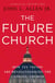The Future Church - How Ten Trends are Revolutionizing the Catholic Church