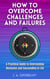 How to Overcome Challenges and Failures. A Practical Guide to Overcoming Obstacles and Succeeding in Life