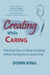 Creating While Caring: Practical Tips to Keep Creating While Caring for a Loved One