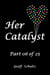 Her Catalyst – Part 06 of 25