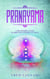 Pranayama: A Beginner's Guide to Breath Control in Yoga