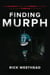 Finding Murph - How Joe Murphy Went From Winning a Championship to Living Homeless in the Bush