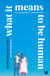 What it Means to be Human - A philosophical memoir
