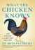 What the Chicken Knows - A New Appreciation of the World's Most Familiar Bird