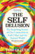 The Self Delusion - The Surprising Science of Our Connection to Each Other and the Natural World