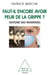 Faut-il encore avoir peur de la grippe ? - Histoire des pandémies