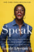 Speak - Find Your Voice, Trust Your Gut, and Get from Where You Are to Where You Want to Be