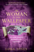 The Woman in the Wallpaper - The spellbinding debut novel for readers of The Miniaturist and The Yellow Wallpaper