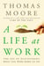A Life at Work - The Joy of Discovering What You Were Born to Do