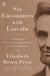 Six Encounters with Lincoln - A President Confronts Democracy and Its Demons