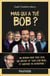 Mais qui a tué Bob ? - Un roman pour tous ceux qui rêvent de tuer leur boss ...