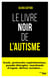Le Livre noir de l'autisme