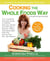 Cooking the Whole Foods Way - Your Complete, Everyday Guide to Healthy, Delicious Eating with 500 VeganRecipes, Menus, Techniques, Meal Planning, Buying Tips, Wit, and Wisdom