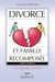 Divorce et famille recomposée - Les erreurs à éviter