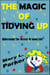 The Magic Of Tidying Up: Understand The Secrets Of Good Life