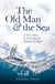 The Old Man and the Sea - A True Story of Crossing the Atlantic by Raft