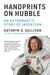 Handprints on Hubble - An Astronaut's Story of Invention