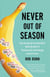 Never Out of Season - How Having the Food We Want When We Want It Threatens Our Food Supply and Our Future