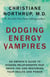 Dodging Energy Vampires - An Empath's Guide to Evading Relationships That Drain You and Restoring Your Health and Power