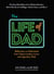The Life of Dad - Reflections on Fatherhood from Today's Leaders, Icons, and Legendary Dads