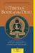 The Tibetan Book of the Dead - The Great Liberation Through Hearing In The Bardo