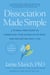 Dissociation Made Simple - A Stigma-Free Guide to Embracing Your Dissociative Mind and Navigating Daily Life