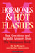 Hormones and Hot Flashes - Real Questions and Straight Answers from The Menopause Book