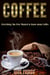 Everything You Ever Wanted To Know About Coffee