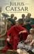 Julius Caesar: A Life from Beginning to End - Military Biographies