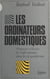Les ordinateurs domestiques - Promesses et limites de l'informatique dans la vie quotidienne