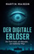 Der digitale Erlöser - Ein Tech-Kult, ein Wunder, ein tödlicher Plan