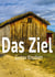 Das Ziel - Das Leben ist eine Reise, nicht ein Ziel!