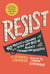 Resist - 40 Profiles of Ordinary People Who Rose Up Against Tyranny and Injustice