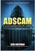 Adscam: How Online Advertising Gave Birth to One of History's Greatest Frauds and Became a Threat to Democracy