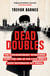 Dead Doubles - The Extraordinary Worldwide Hunt for One of the Cold War's Most Notorious Spy Rings
