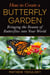 How to Create a Butterfly Garden - Bringing the Beauty of Butterflies into Your World