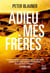 Adieu mes frères - "un roman bien fait et divertissant" RTL, Nicolas Demorand