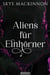Aliens für Einhörner - Starlight Aliens: Entführungen durch Außerirdische, #5