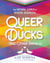 Queer Ducks (and Other Animals) - The Natural World of Animal Sexuality