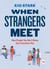 When Strangers Meet - How People You Don't Know Can Transform You