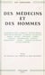Des médecins et des hommes - Léonard de Vinci, Rabelais, Vincent de Paul, médecins de Molière, Lavoisier, Cagliostro, Marat, Bichat, Corvisart, Larrey, O'Meara, Antommarchi, Savigny, Bretonneau, Véron, Gérard de Nerval, Claude Bernard