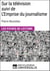 Sur la télévision (suivi de L'Emprise du journalisme) de Pierre Bourdieu - Les Fiches de lecture d'Universalis