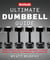 Men's Health Ultimate Dumbbell Guide - More Than 21,000 Moves Designed to Build Muscle, Increase Strength, and Burn Fat