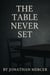 The Table Never Set