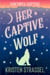 Her Captive Wolf - Sawtooth Shifters, #1