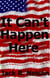 It Can't Happen Here