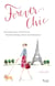 Forever Chic - Frenchwomen's Secrets for Timeless Beauty, Style, and Substance